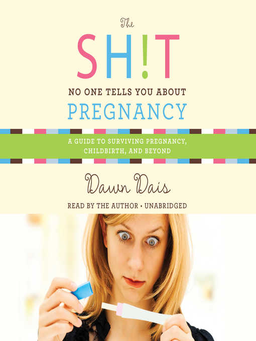 Title details for The Sh!t No One Tells You About Pregnancy by Dawn Dais - Available